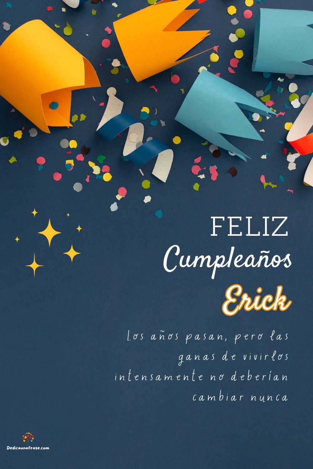 Imagen de feliz cumpleaños para Erick: «Los años pasan, pero las ganas de vivirlos intensamente no deberían ca…»