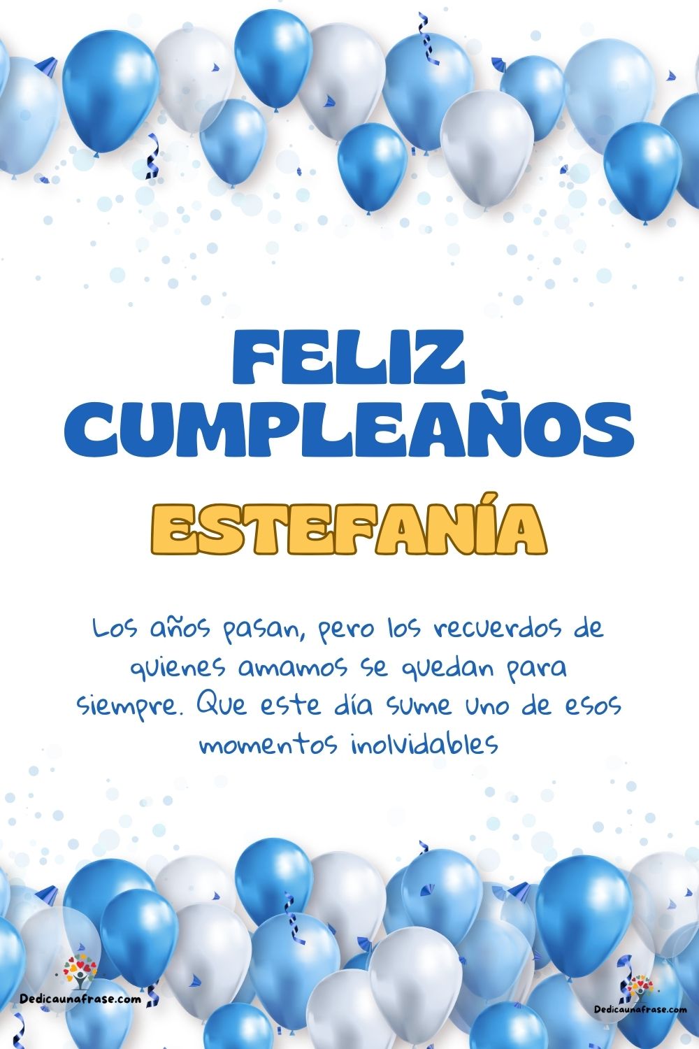 Imagen de feliz cumpleaños para Estefanía: «Los años pasan, pero los recuerdos de quienes amamos se quedan para si…»