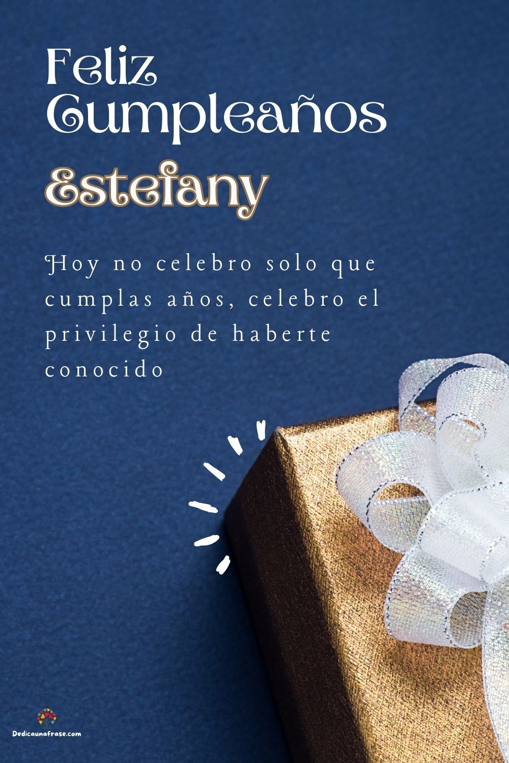 Imagen de feliz cumpleaños para Estefany: «Hoy no celebro solo que cumplas años, celebro el privilegio de haberte…»