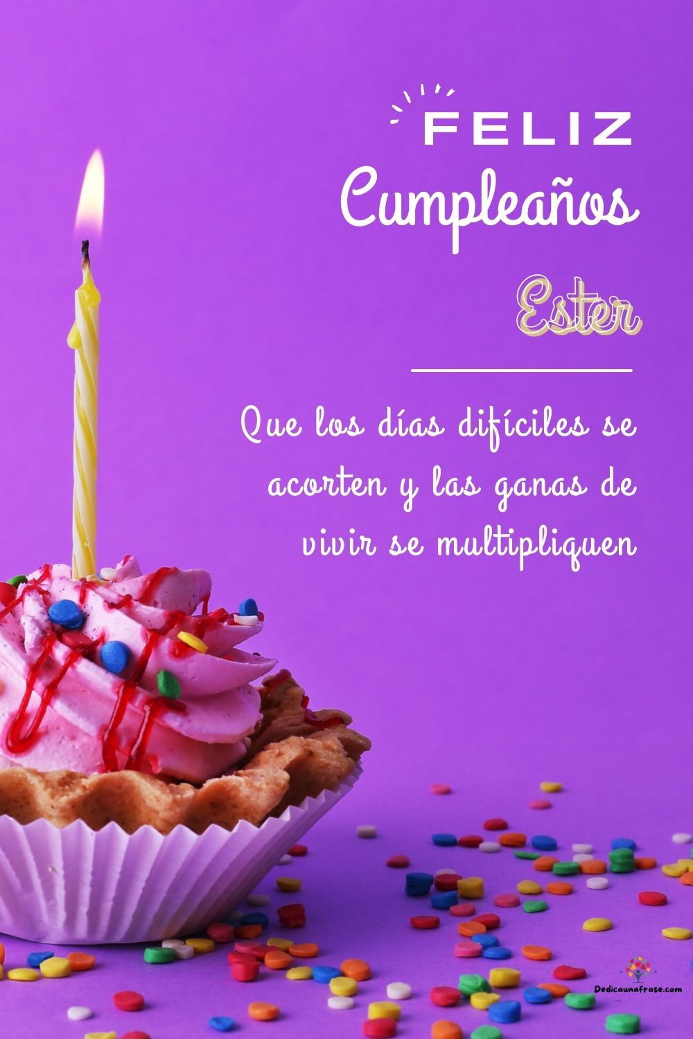 Imagen de feliz cumpleaños para Ester: «Que los días difíciles se acorten y las ganas de vivir se multipliquen…»