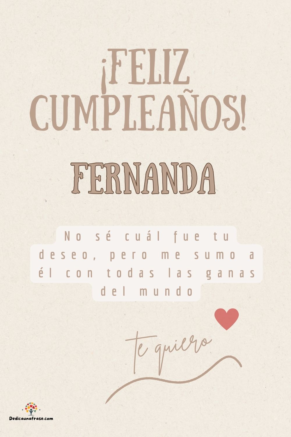 Imagen de feliz cumpleaños para Fernanda: «No sé cuál fue tu deseo, pero me sumo a él con todas las ganas del mun…»
