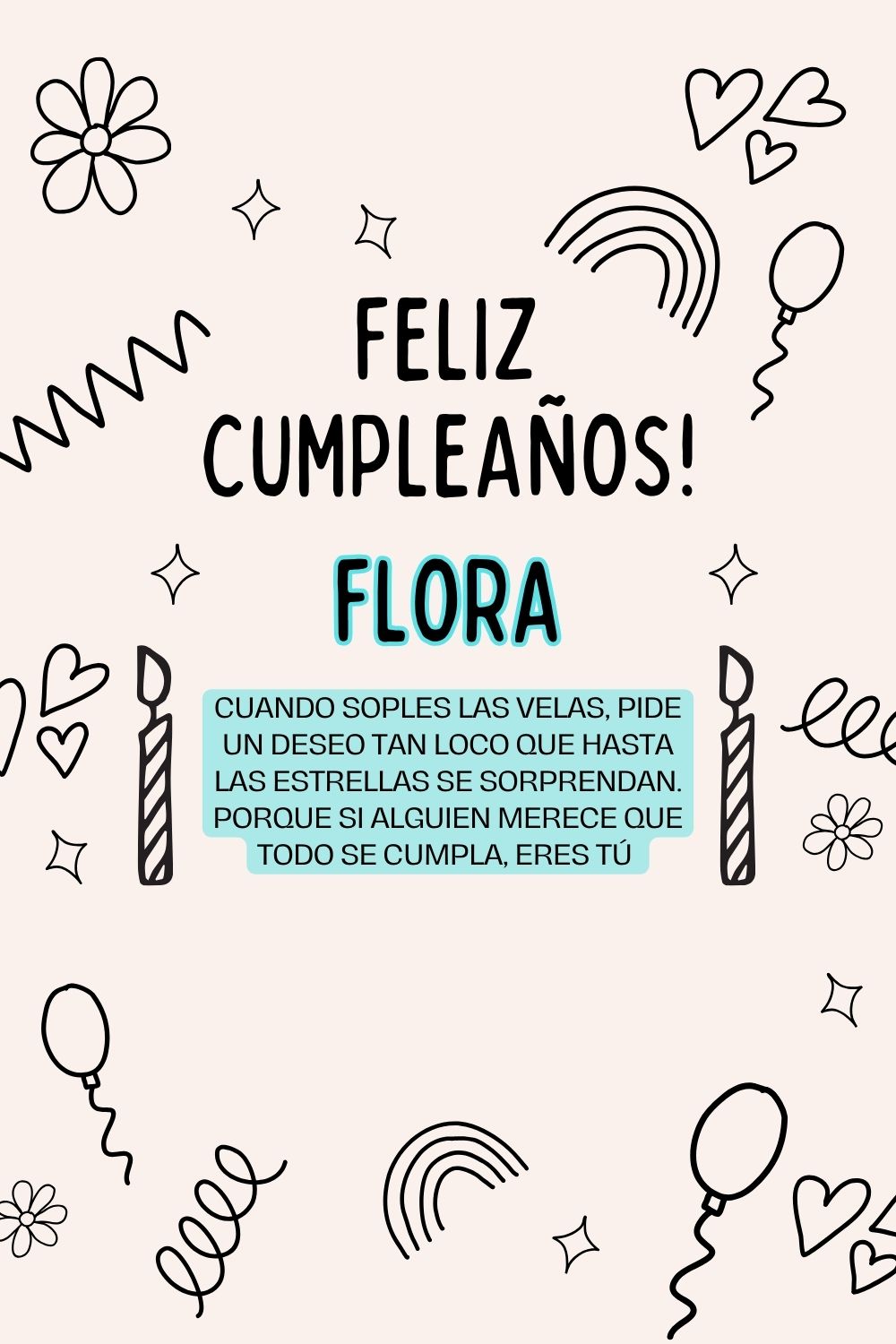 Imagen de feliz cumpleaños para Flora: «Cuando soples las velas, pide un deseo tan loco que hasta las estrella…»