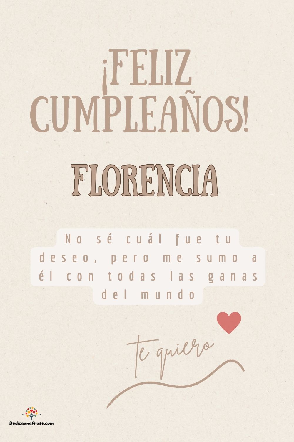 Imagen de feliz cumpleaños para Florencia: «No sé cuál fue tu deseo, pero me sumo a él con todas las ganas del mun…»