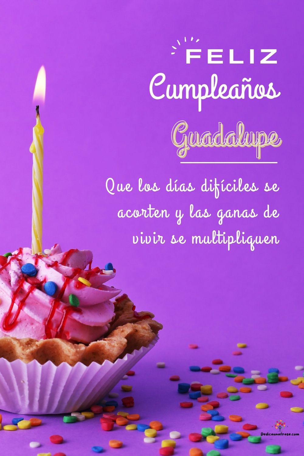 Imagen de feliz cumpleaños para Guadalupe: «Que los días difíciles se acorten y las ganas de vivir se multipliquen…»