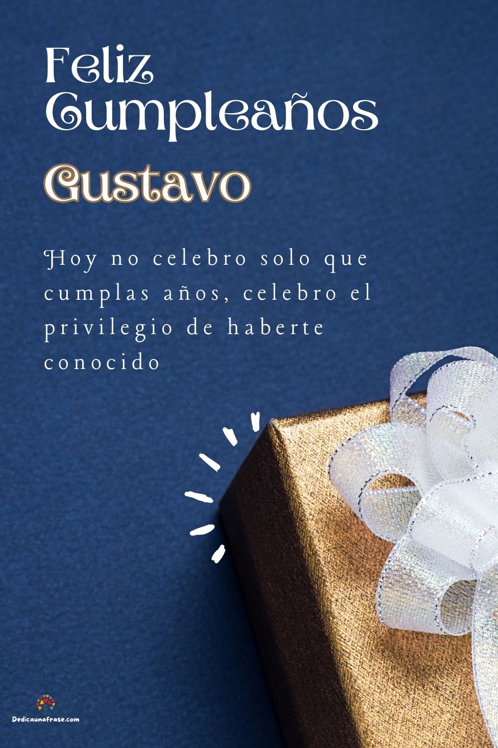 Imagen de feliz cumpleaños para Gustavo: «Hoy no celebro solo que cumplas años, celebro el privilegio de haberte…»