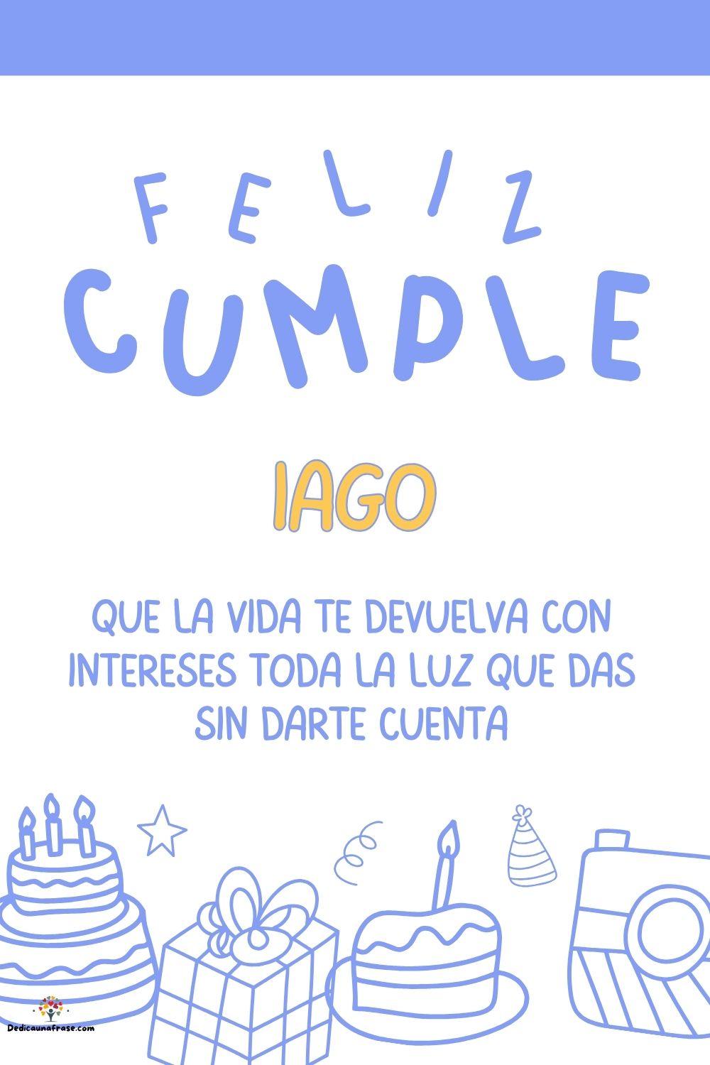 Imagen de feliz cumpleaños para Iago: «Que la vida te devuelva con intereses toda la luz que das sin darte cu…»
