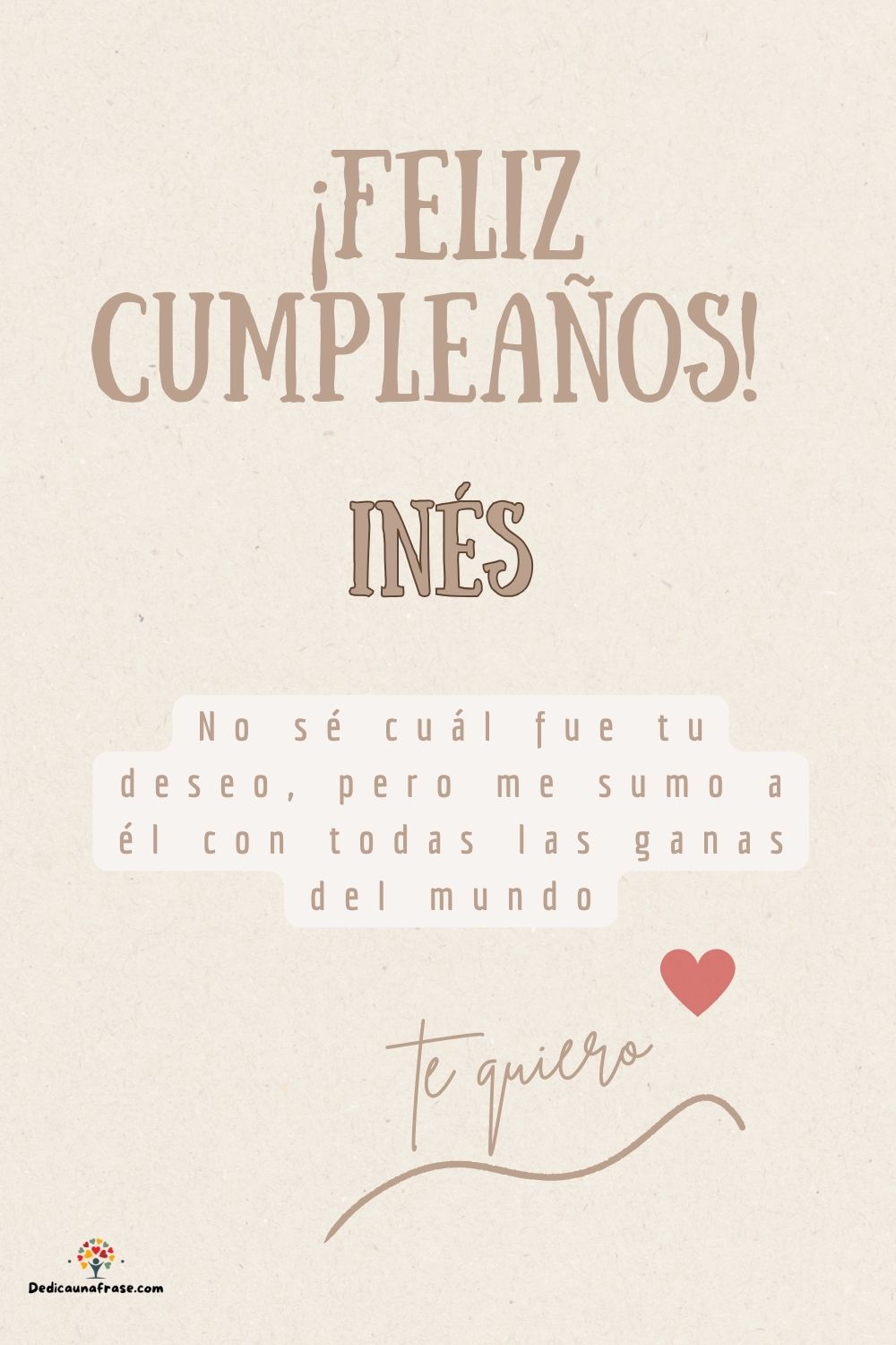 Imagen de feliz cumpleaños para Inés: «No sé cuál fue tu deseo, pero me sumo a él con todas las ganas del mun…»