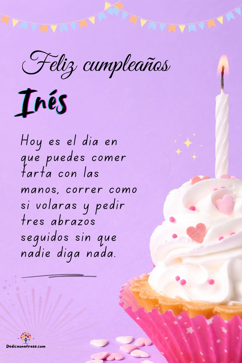 Imagen de feliz cumpleaños para Inés: «Hoy es el día en que puedes comer tarta con las manos, correr como si…»