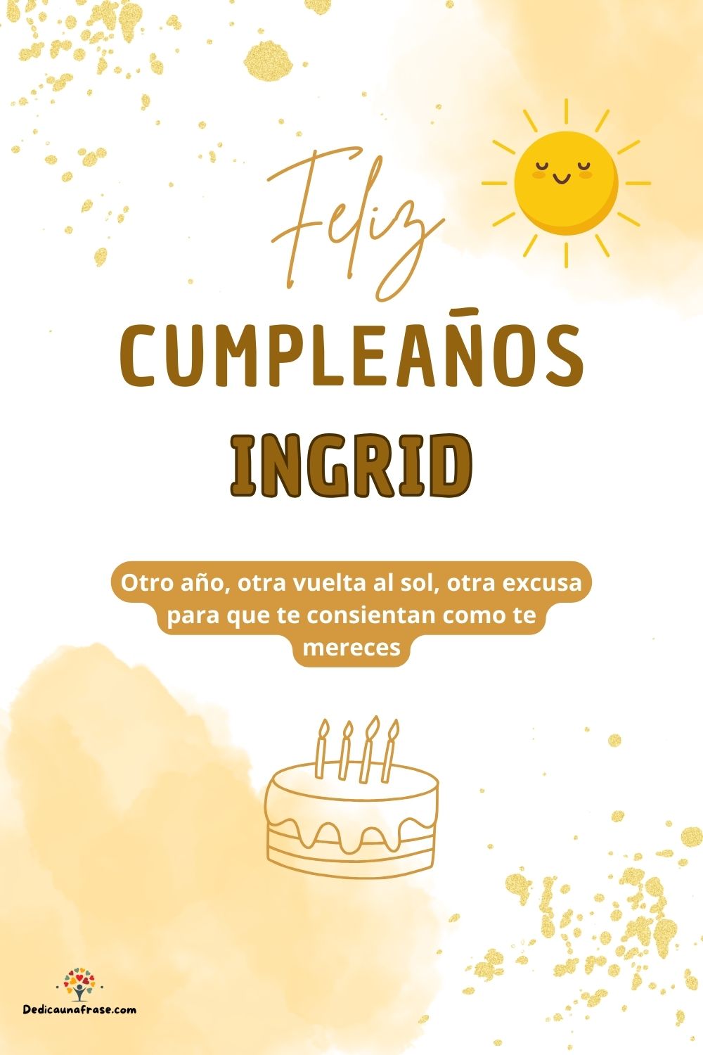 Imagen de feliz cumpleaños para Ingrid: «Otro año, otra vuelta al sol, otra excusa para que te consientan como…»
