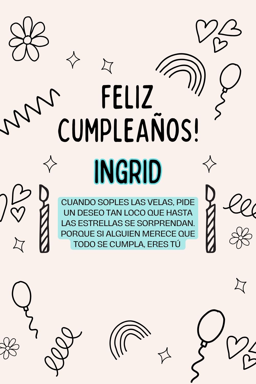Imagen de feliz cumpleaños para Ingrid: «Cuando soples las velas, pide un deseo tan loco que hasta las estrella…»