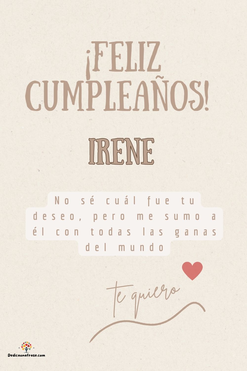 Imagen de feliz cumpleaños para Irene: «No sé cuál fue tu deseo, pero me sumo a él con todas las ganas del mun…»