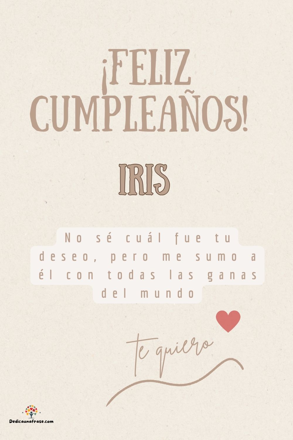 Imagen de feliz cumpleaños para Iris: «No sé cuál fue tu deseo, pero me sumo a él con todas las ganas del mun…»