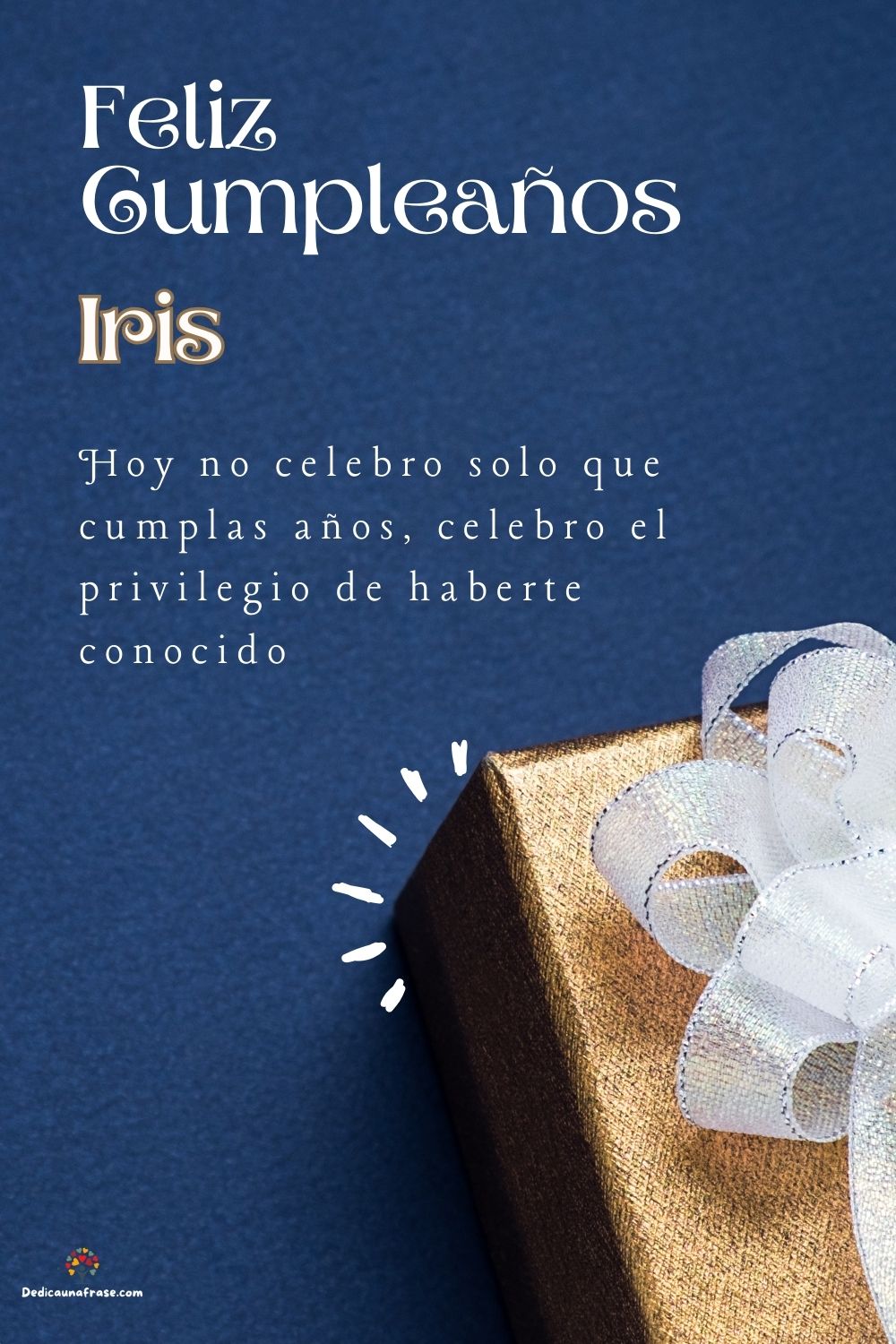 Imagen de feliz cumpleaños para Iris: «Hoy no celebro solo que cumplas años, celebro el privilegio de haberte…»