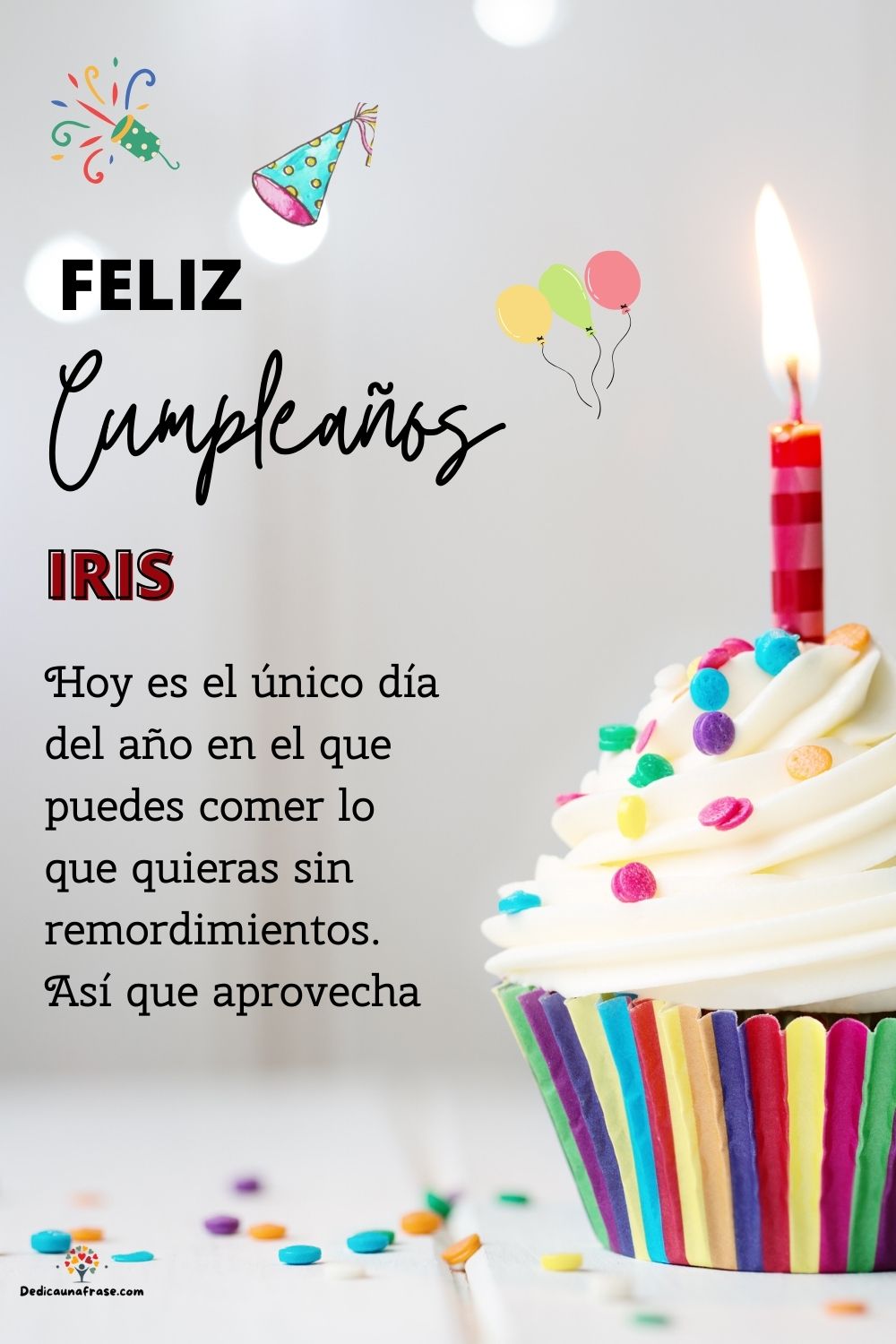 Imagen de feliz cumpleaños para Iris: «Hoy es el único día del año en el que puedes comer lo que quieras sin…»
