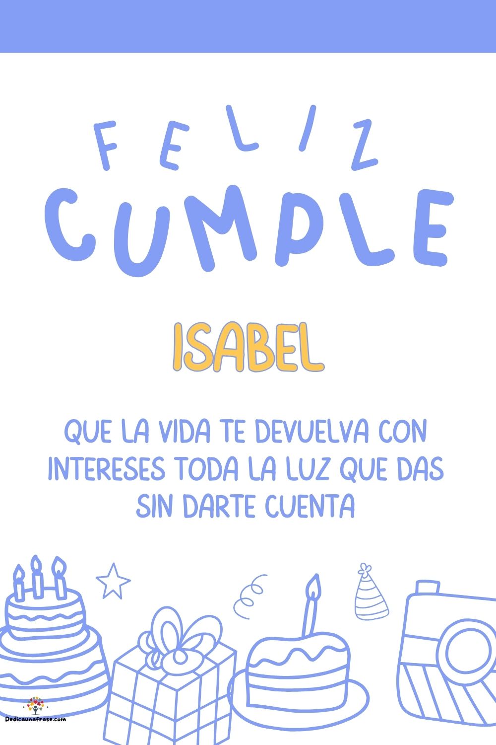 Imagen de feliz cumpleaños para Isabel: «Que la vida te devuelva con intereses toda la luz que das sin darte cu…»