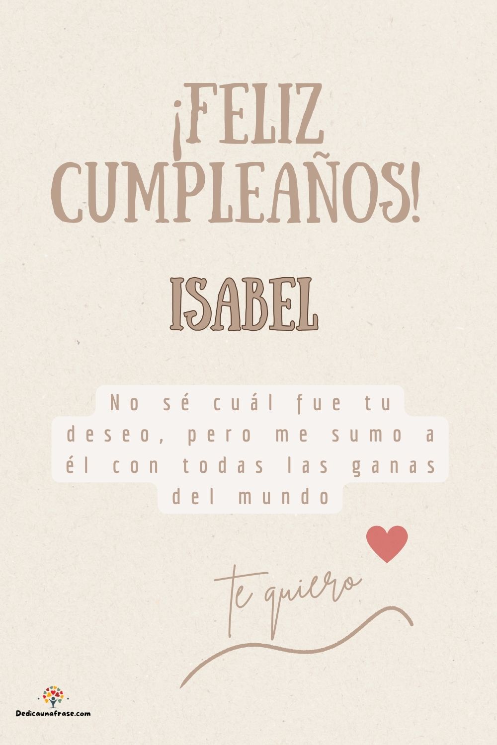 Imagen de feliz cumpleaños para Isabel: «No sé cuál fue tu deseo, pero me sumo a él con todas las ganas del mun…»