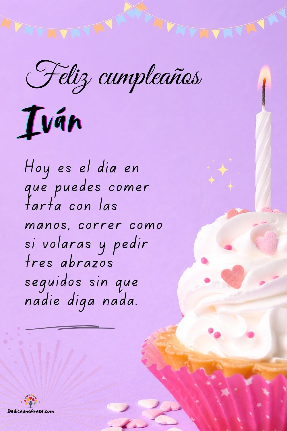 Imagen de feliz cumpleaños para Iván: «Hoy es el día en que puedes comer tarta con las manos, correr como si…»