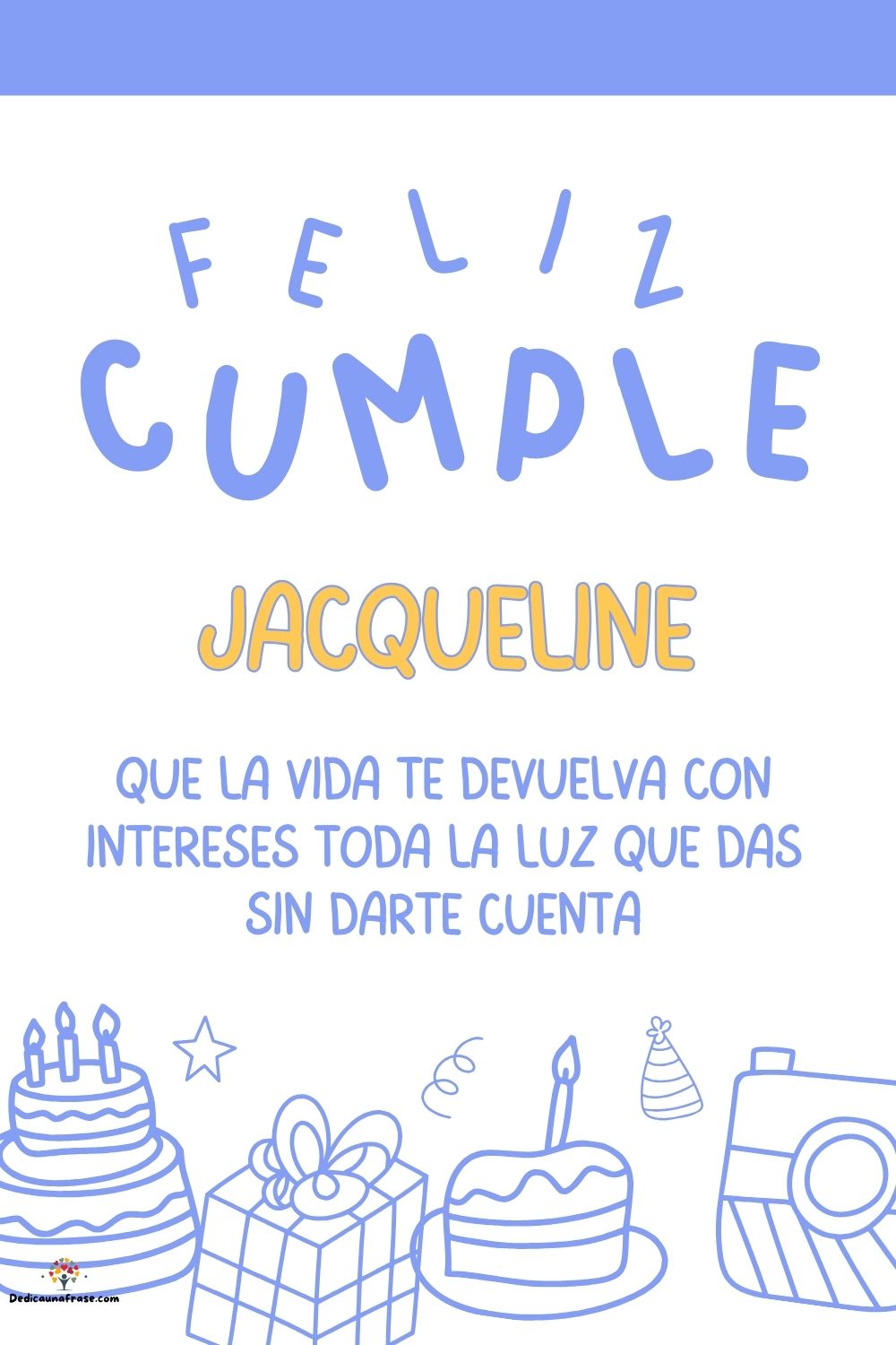 Imagen de feliz cumpleaños para Jacqueline: «Que la vida te devuelva con intereses toda la luz que das sin darte cu…»