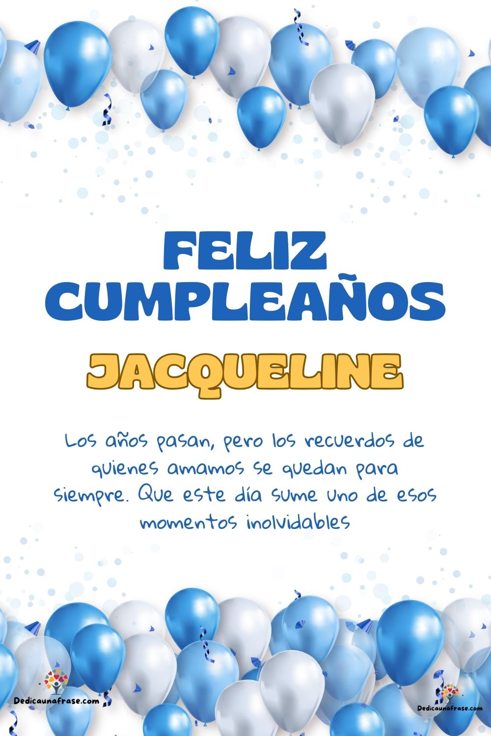 Imagen de feliz cumpleaños para Jacqueline: «Los años pasan, pero los recuerdos de quienes amamos se quedan para si…»