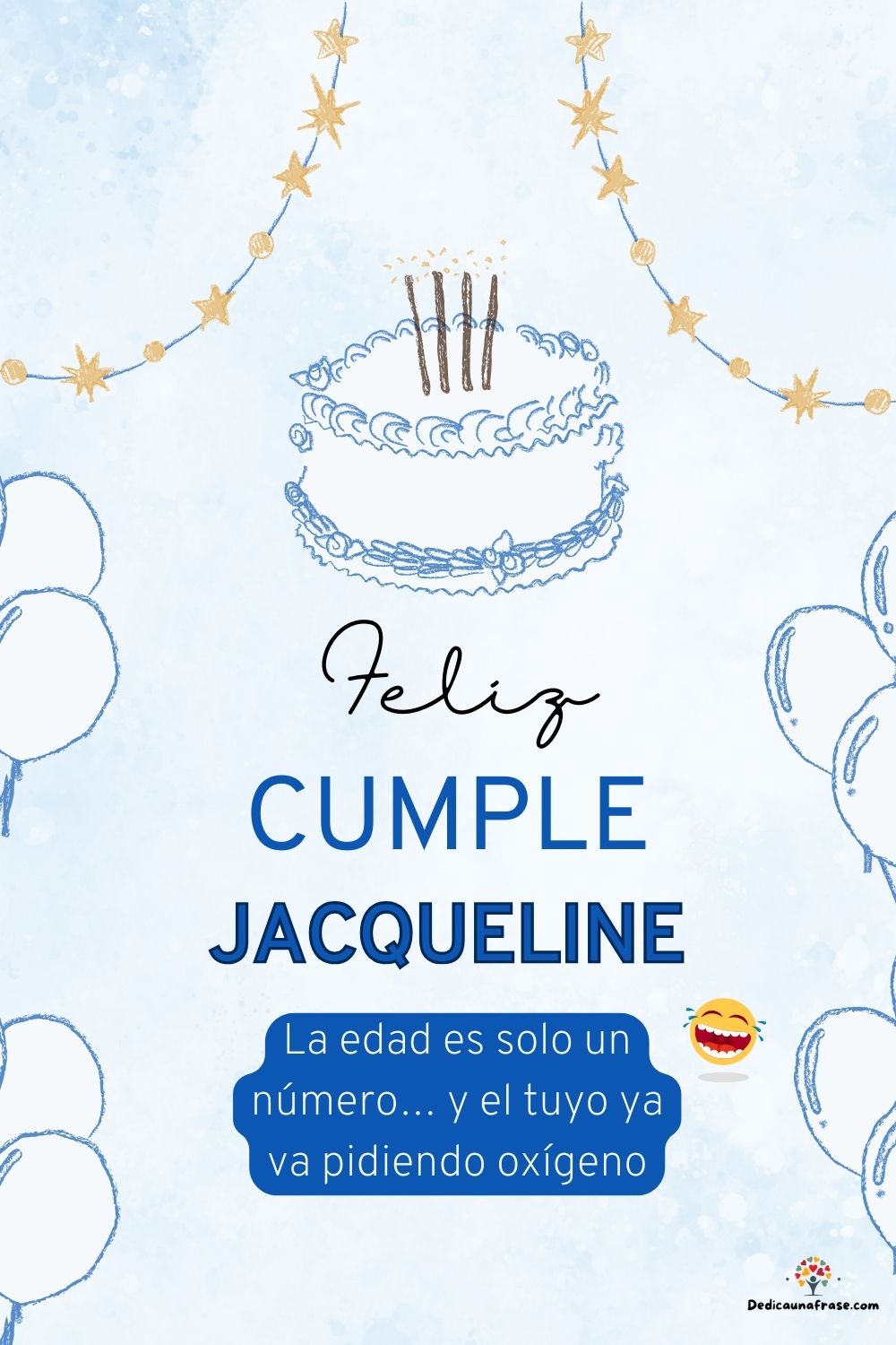 Imagen de feliz cumpleaños para Jacqueline: «La edad es solo un número… y el tuyo ya va pidiendo oxígeno…»