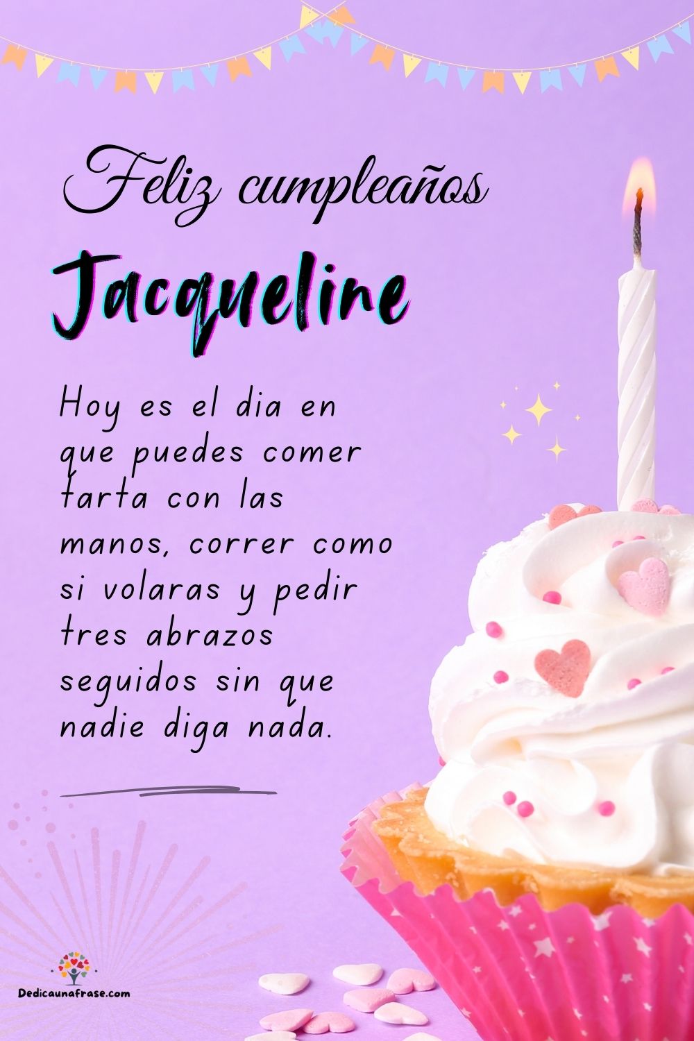 Imagen de feliz cumpleaños para Jacqueline: «Hoy es el día en que puedes comer tarta con las manos, correr como si…»