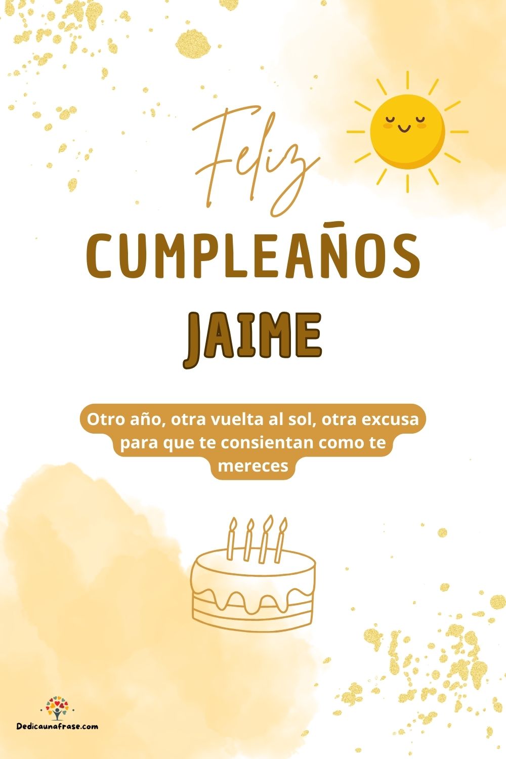 Imagen de feliz cumpleaños para Jaime: «Otro año, otra vuelta al sol, otra excusa para que te consientan como…»