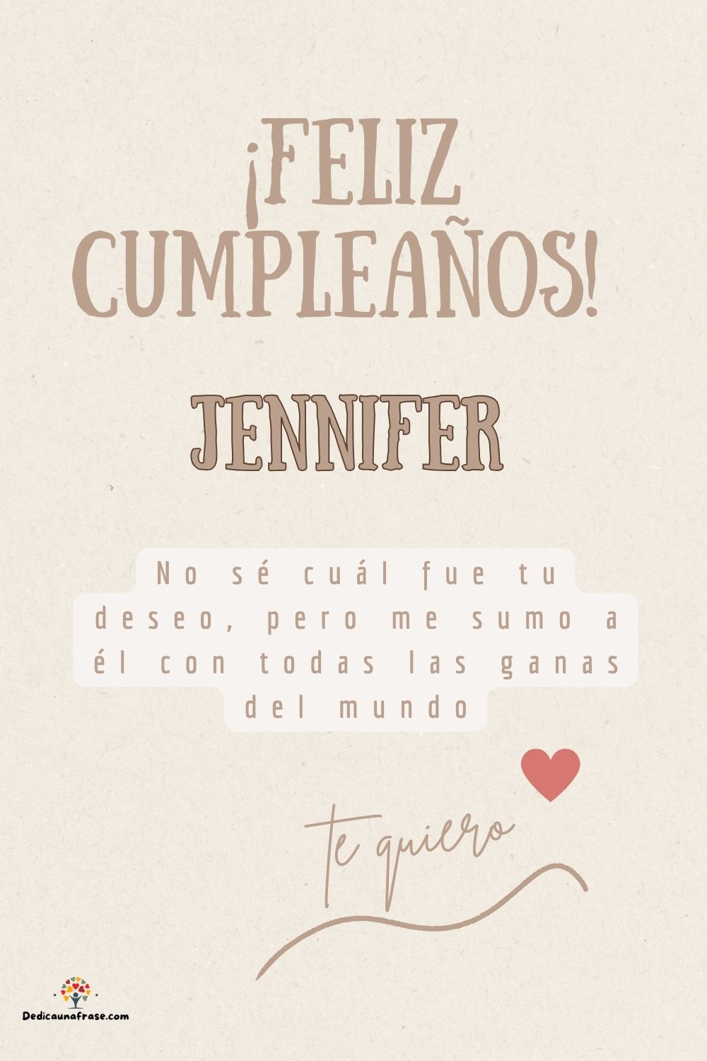 Imagen de feliz cumpleaños para Jennifer: «No sé cuál fue tu deseo, pero me sumo a él con todas las ganas del mun…»