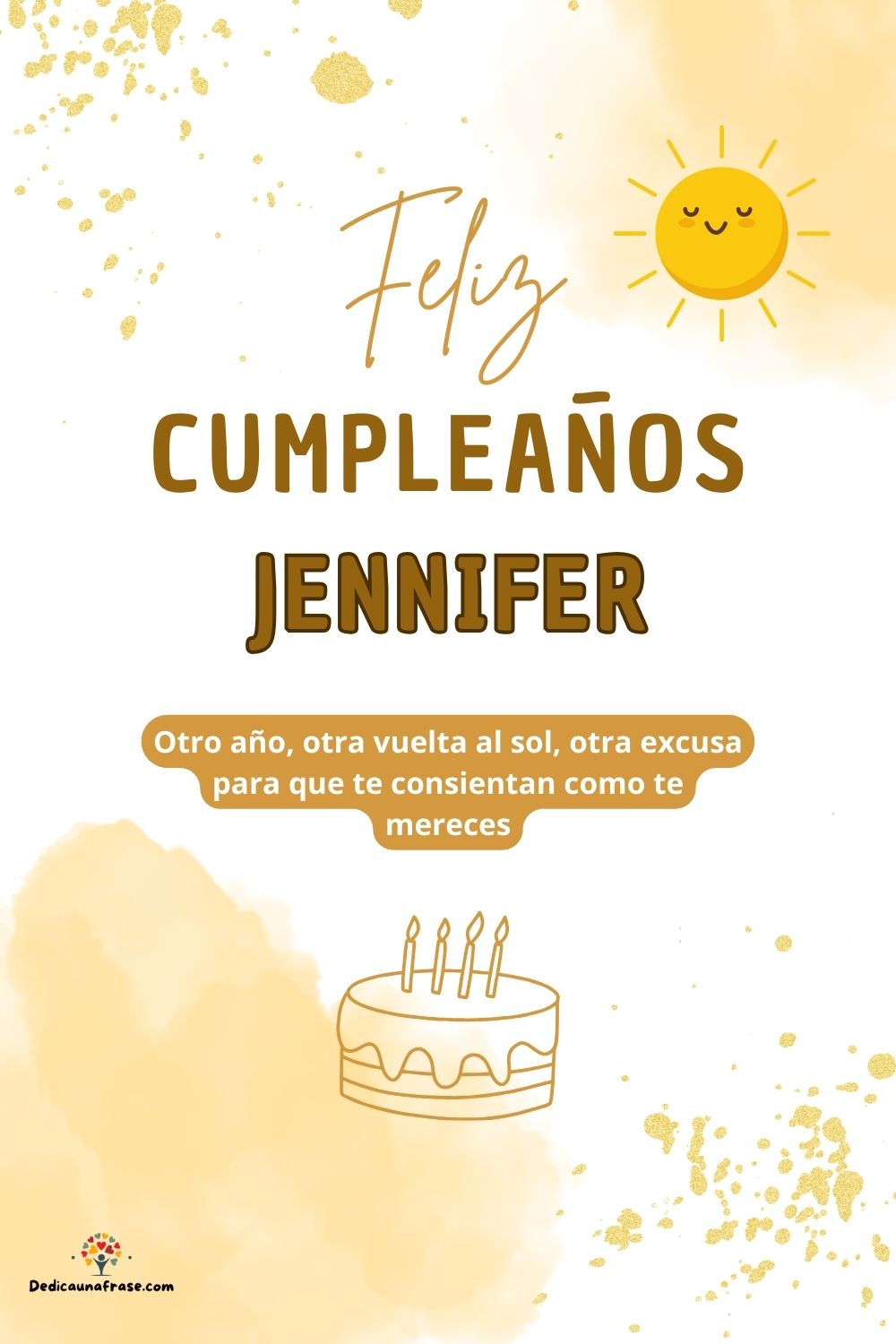 Imagen de feliz cumpleaños para Jennifer: «Otro año, otra vuelta al sol, otra excusa para que te consientan como…»
