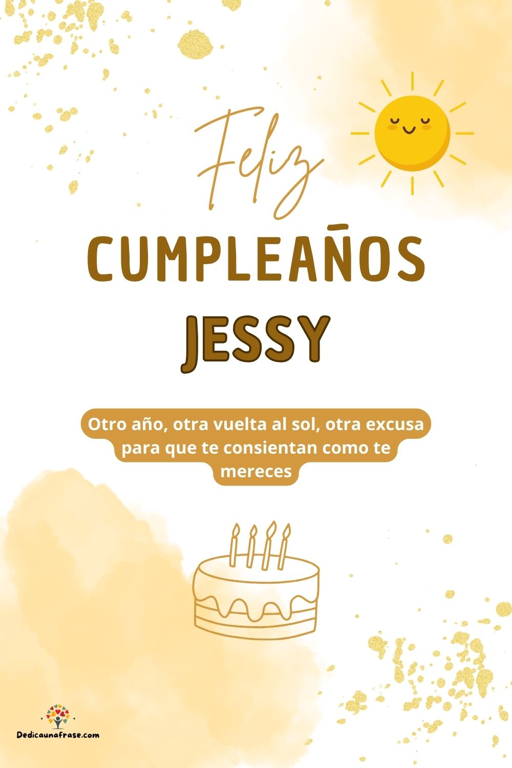 Imagen de feliz cumpleaños para Jessy: «Otro año, otra vuelta al sol, otra excusa para que te consientan como…»