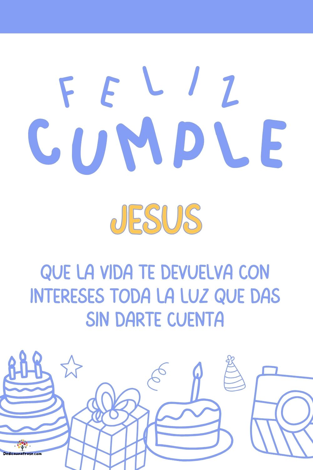 Imagen de feliz cumpleaños para Jesús: «Que la vida te devuelva con intereses toda la luz que das sin darte cu…»