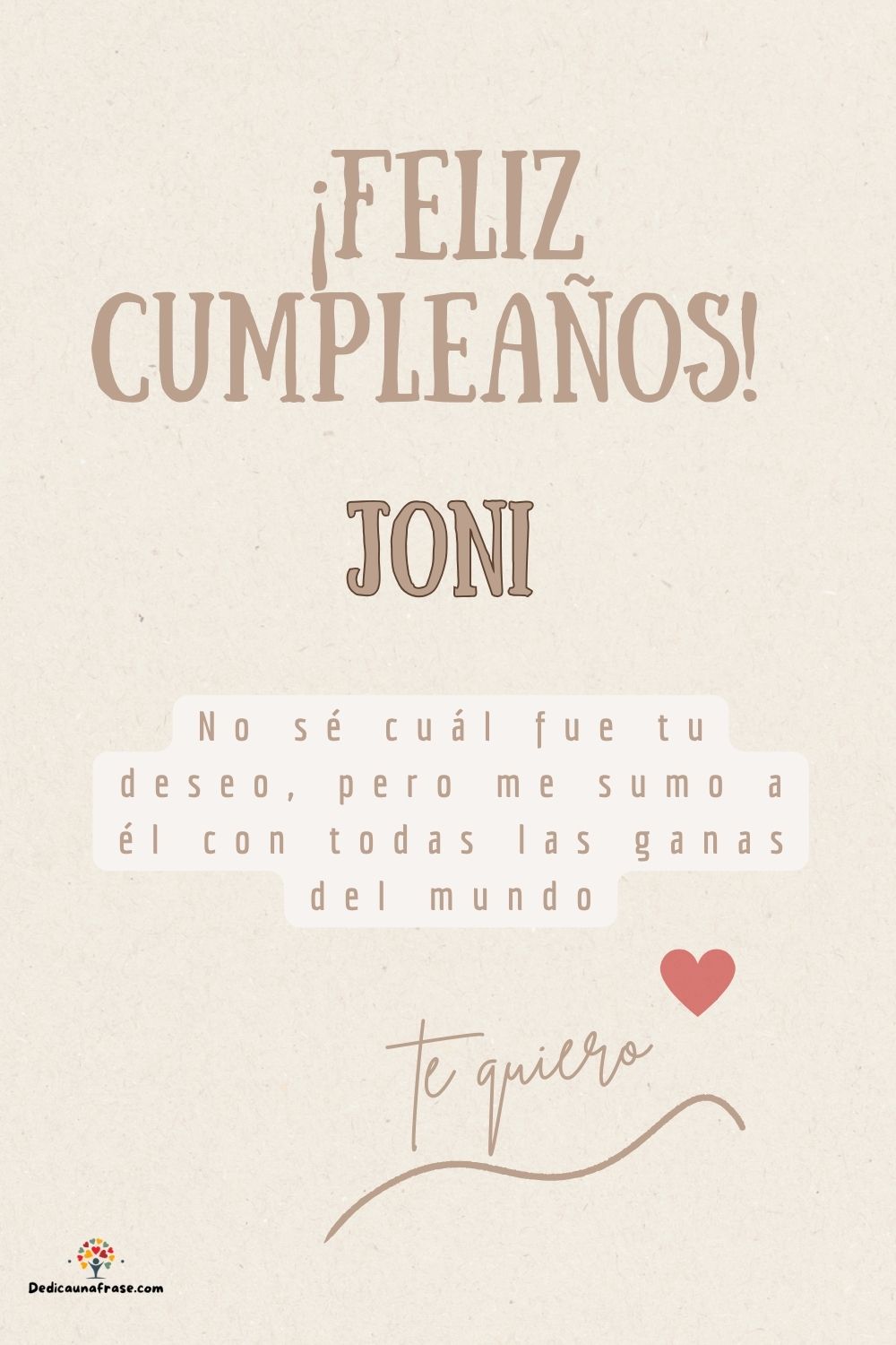 Imagen de feliz cumpleaños para Joni: «No sé cuál fue tu deseo, pero me sumo a él con todas las ganas del mun…»