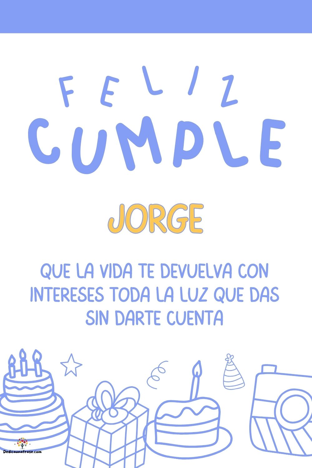 Imagen de feliz cumpleaños para Jorge: «Que la vida te devuelva con intereses toda la luz que das sin darte cu…»