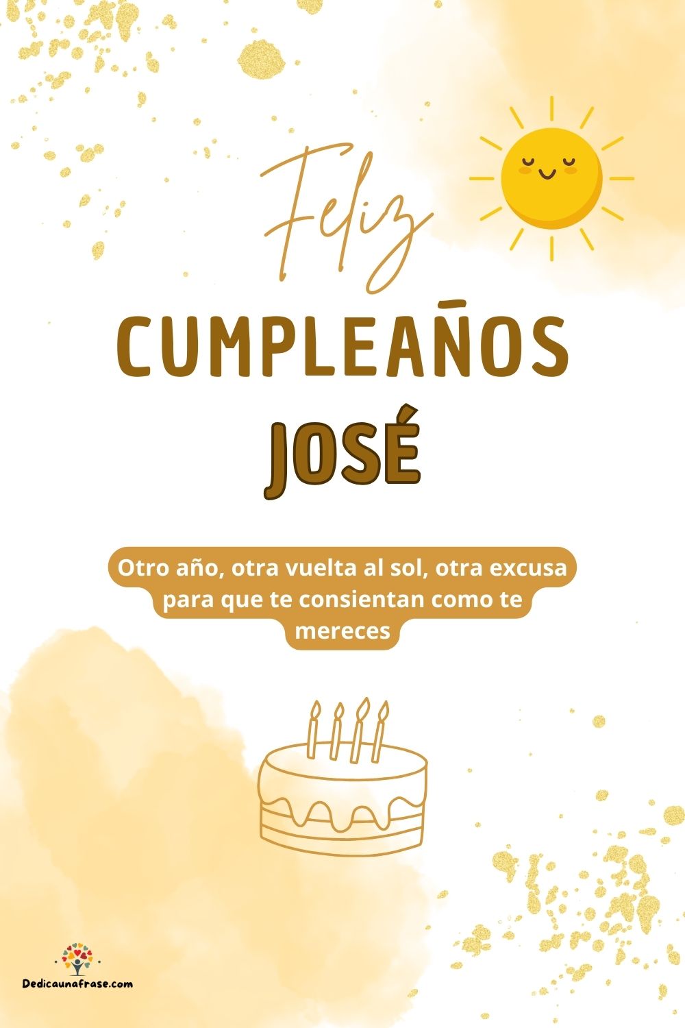 Imagen de feliz cumpleaños para José: «Otro año, otra vuelta al sol, otra excusa para que te consientan como…»