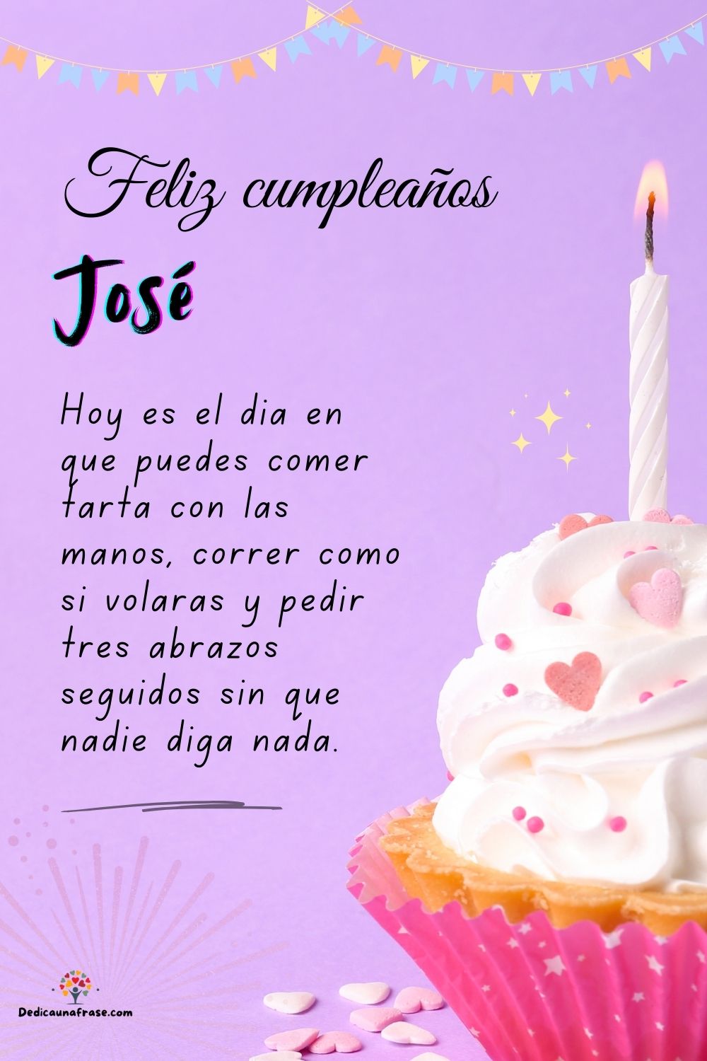 Imagen de feliz cumpleaños para José: «Hoy es el día en que puedes comer tarta con las manos, correr como si…»