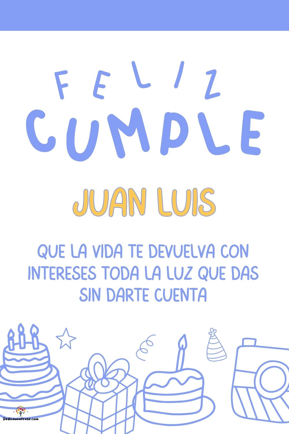 Imagen de feliz cumpleaños para Juan Luis: «Que la vida te devuelva con intereses toda la luz que das sin darte cu…»