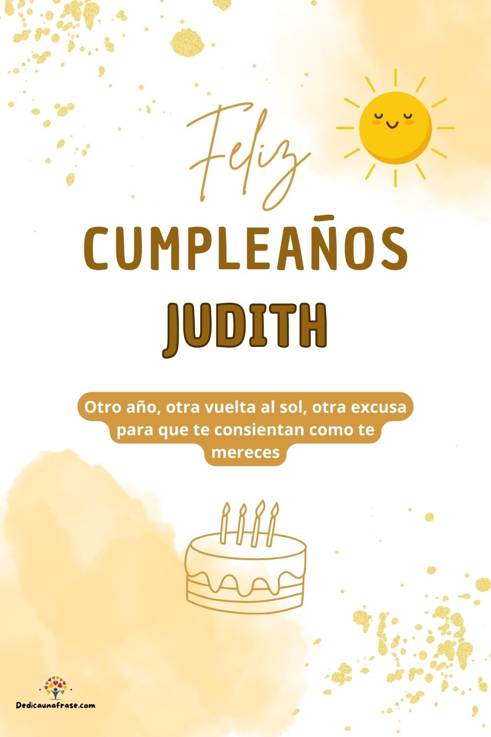 Imagen de feliz cumpleaños para Judith: «Otro año, otra vuelta al sol, otra excusa para que te consientan como…»