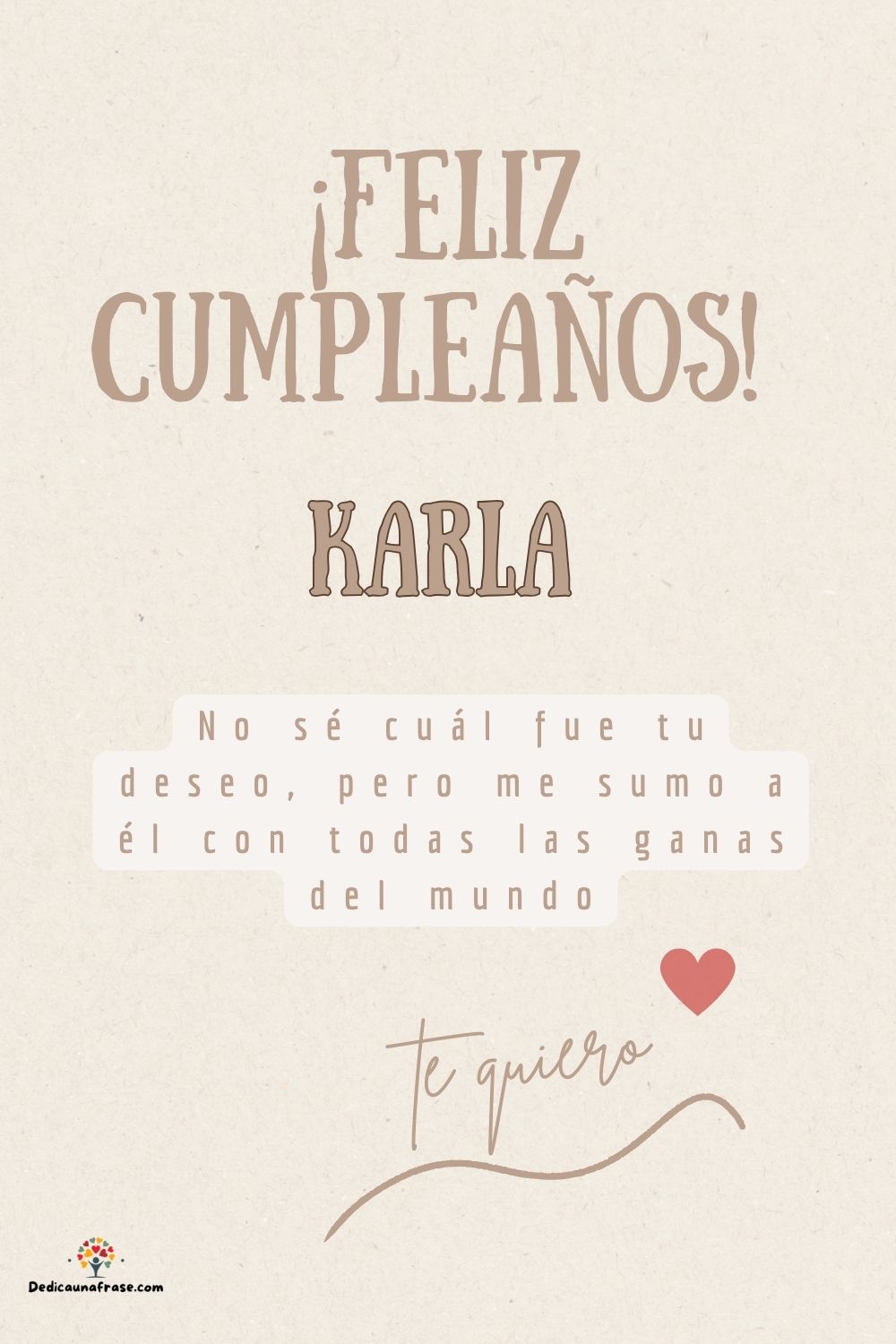 Imagen de feliz cumpleaños para Karla: «No sé cuál fue tu deseo, pero me sumo a él con todas las ganas del mun…»
