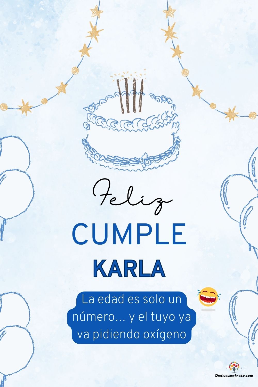 Imagen de feliz cumpleaños para Karla: «La edad es solo un número… y el tuyo ya va pidiendo oxígeno…»