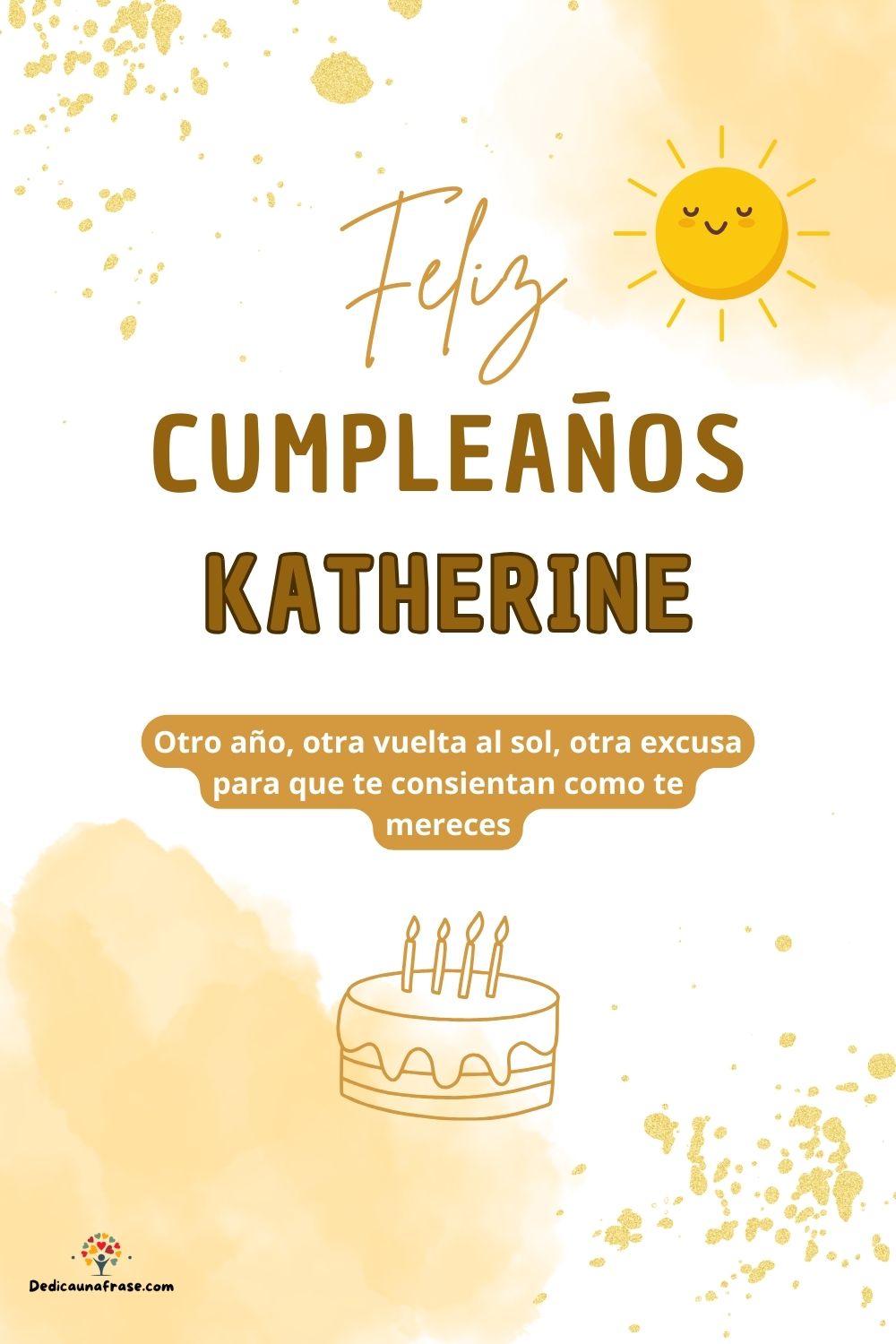 Imagen de feliz cumpleaños para Katherine: «Otro año, otra vuelta al sol, otra excusa para que te consientan como…»