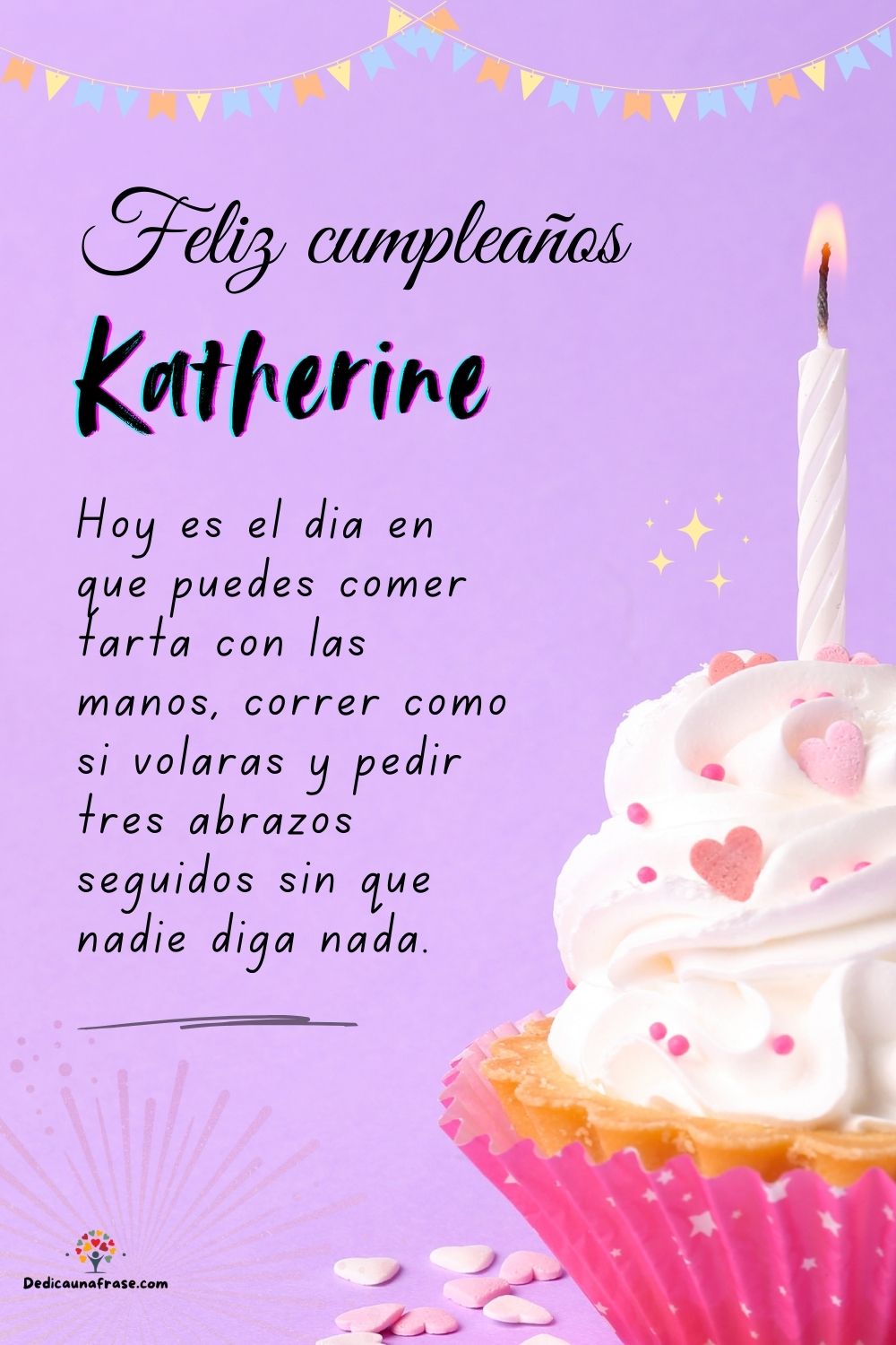 Imagen de feliz cumpleaños para Katherine: «Hoy es el día en que puedes comer tarta con las manos, correr como si…»