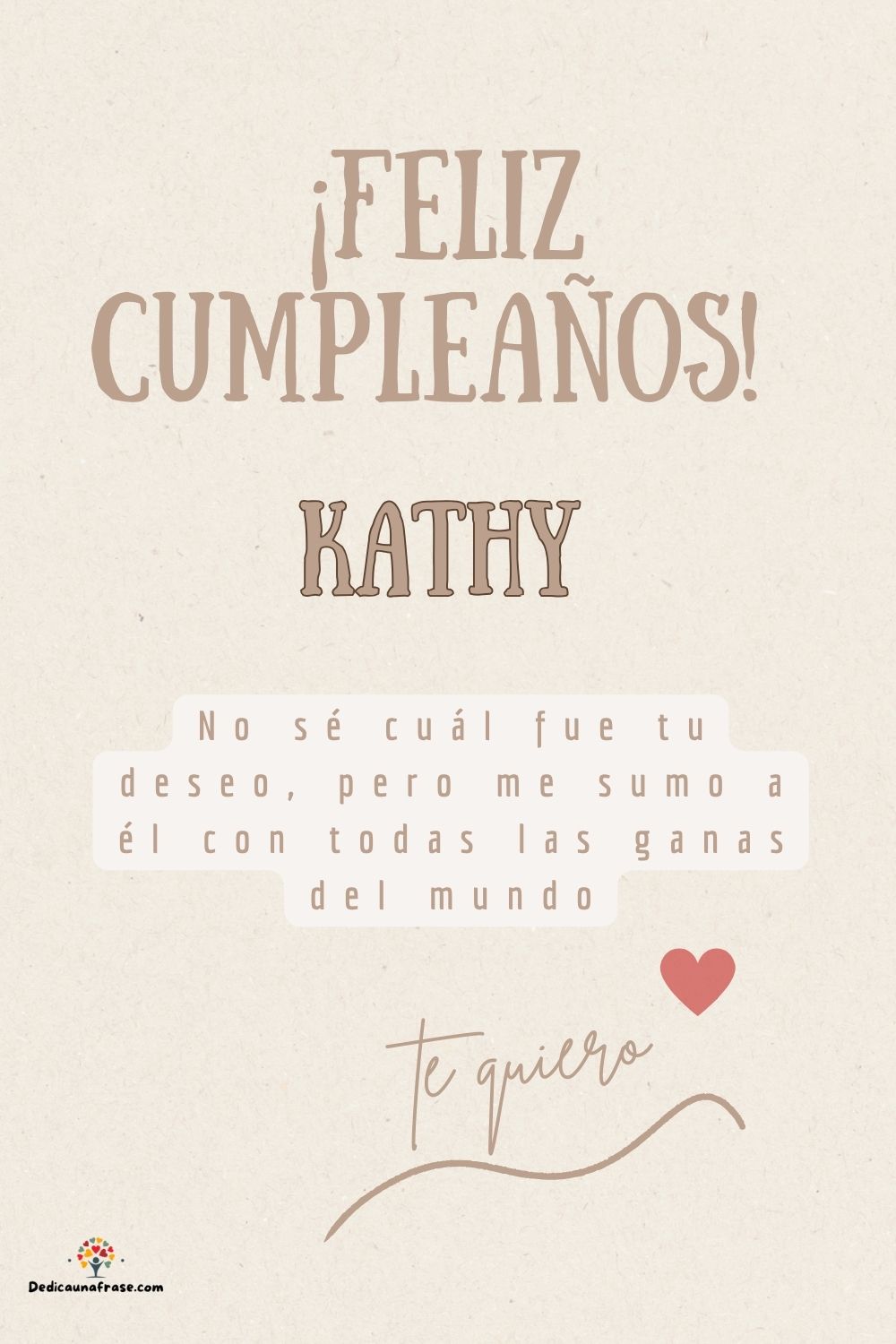 Imagen de feliz cumpleaños para Kathy: «No sé cuál fue tu deseo, pero me sumo a él con todas las ganas del mun…»