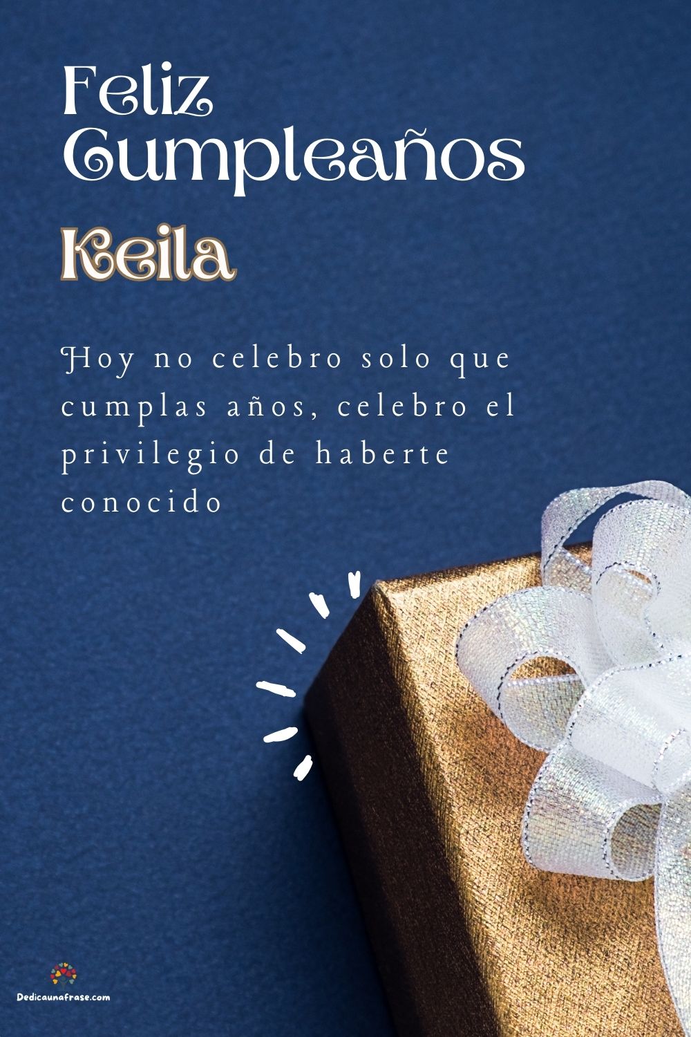 Imagen de feliz cumpleaños para Keila: «Hoy no celebro solo que cumplas años, celebro el privilegio de haberte…»