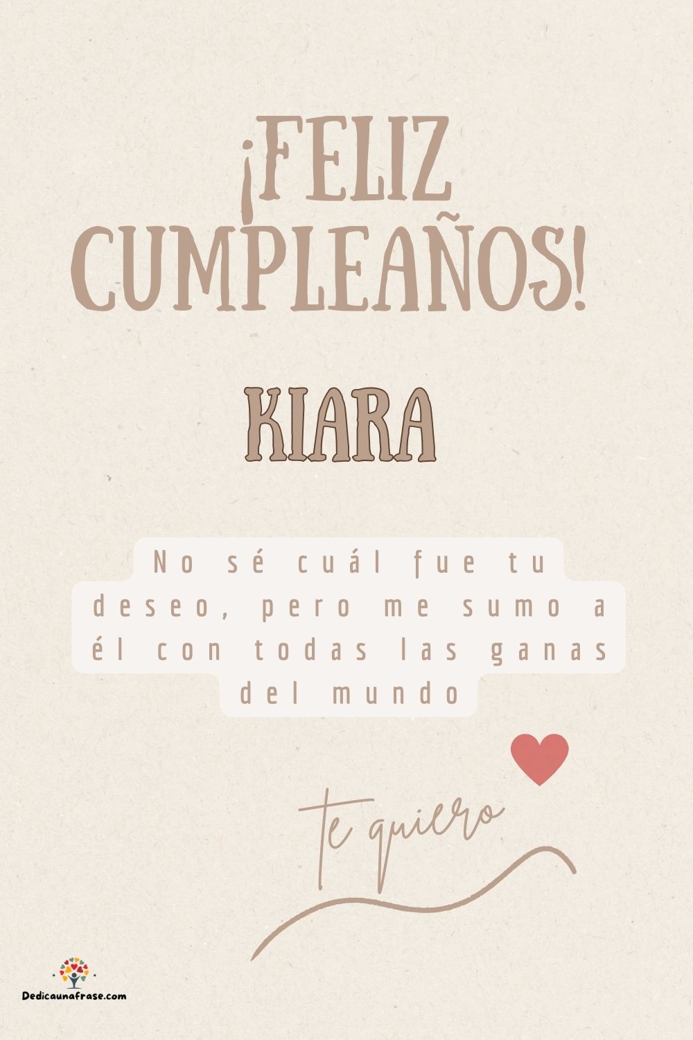 Imagen de feliz cumpleaños para Kiara: «No sé cuál fue tu deseo, pero me sumo a él con todas las ganas del mun…»