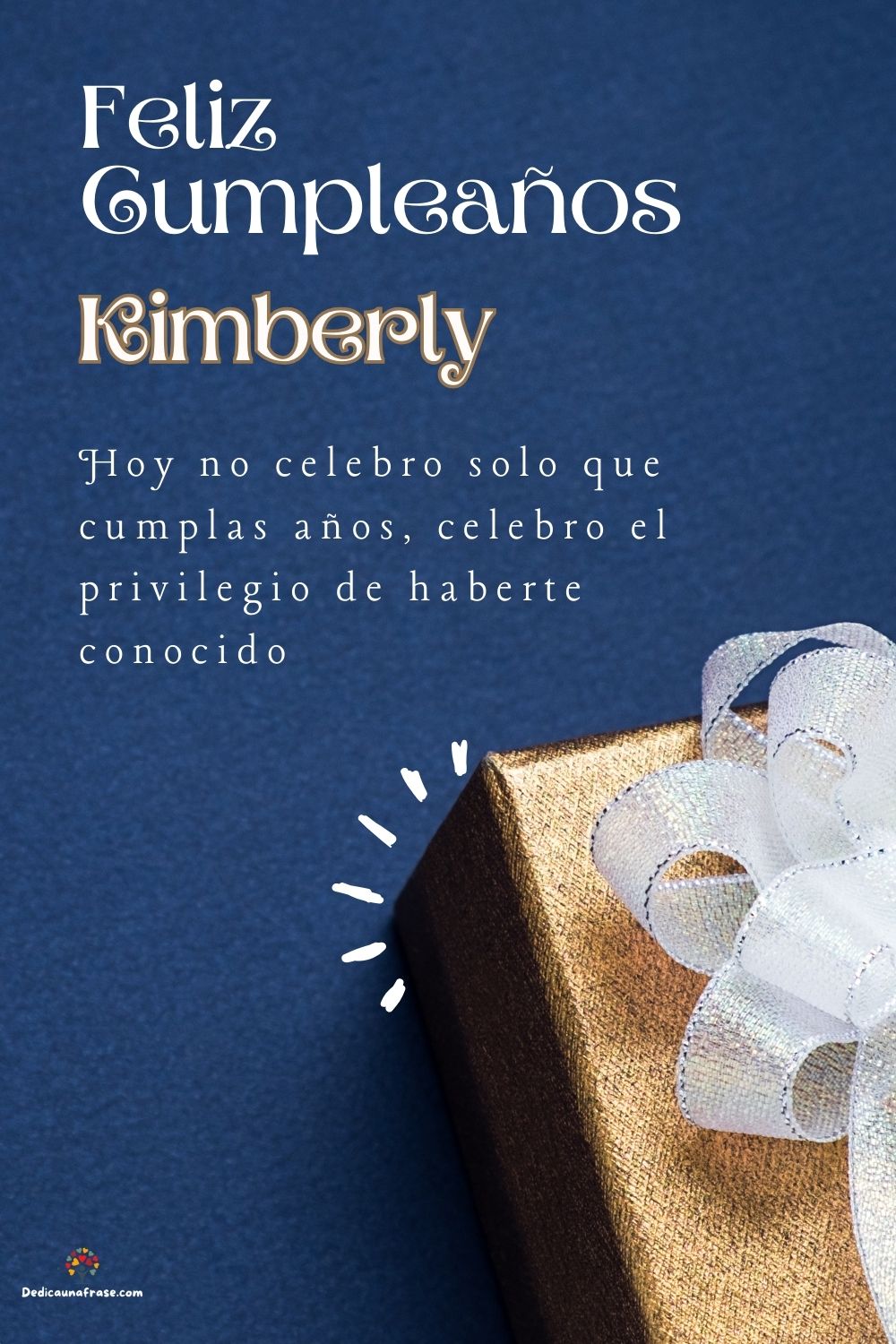 Imagen de feliz cumpleaños para Kimberly: «Hoy no celebro solo que cumplas años, celebro el privilegio de haberte…»