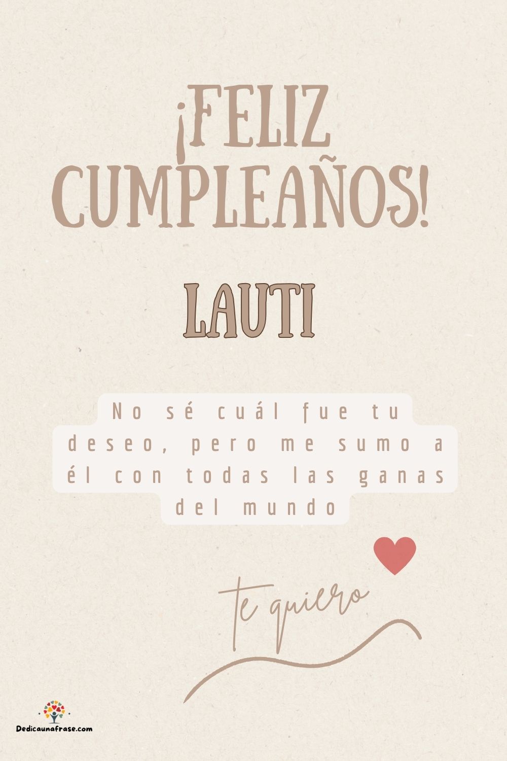 Imagen de feliz cumpleaños para Lauti: «No sé cuál fue tu deseo, pero me sumo a él con todas las ganas del mun…»
