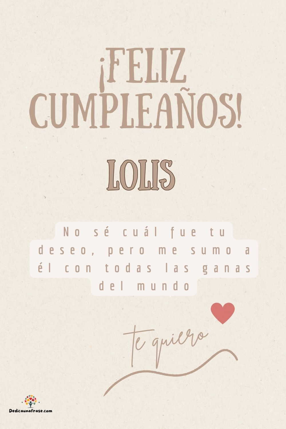 Imagen de feliz cumpleaños para Lolis: «No sé cuál fue tu deseo, pero me sumo a él con todas las ganas del mun…»