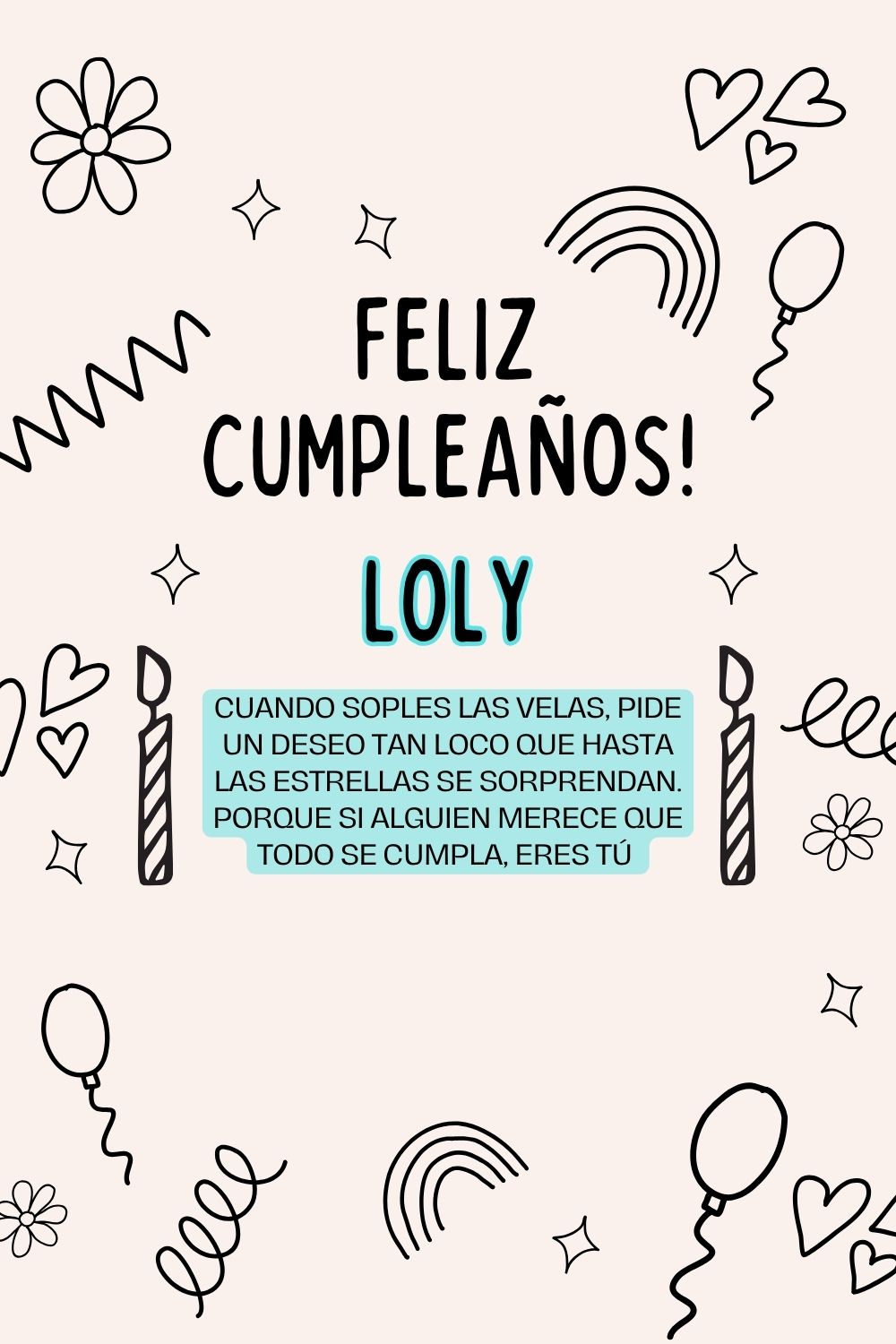 Imagen de feliz cumpleaños para Loly: «Cuando soples las velas, pide un deseo tan loco que hasta las estrella…»