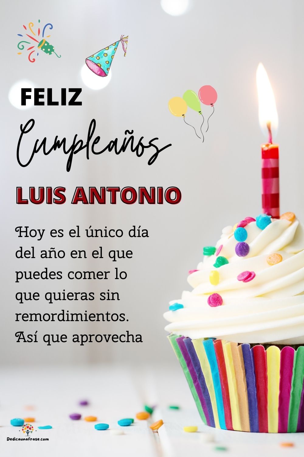 Imagen de feliz cumpleaños para Luis Antonio: «Hoy es el único día del año en el que puedes comer lo que quieras sin…»