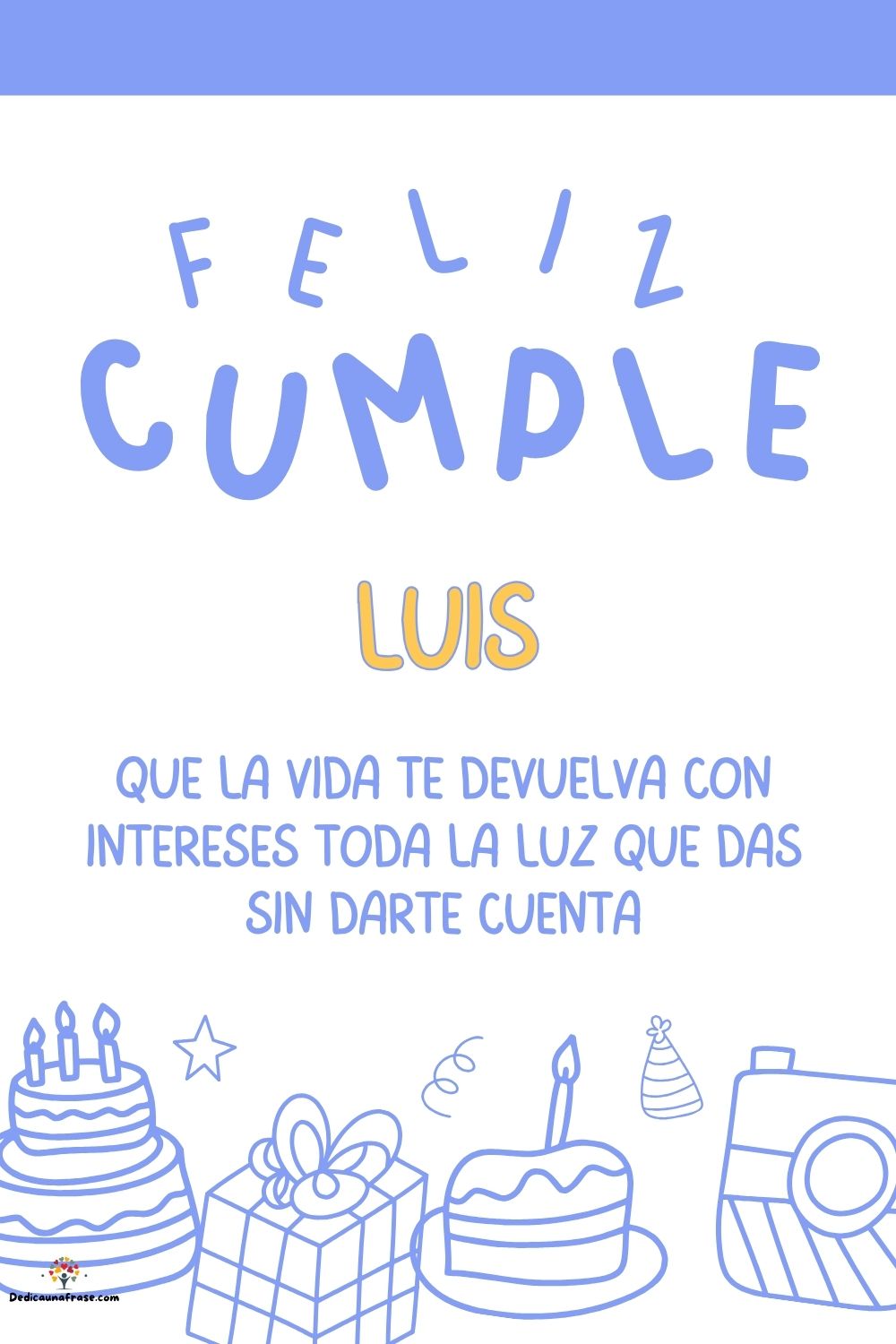 Imagen de feliz cumpleaños para Luis: «Que la vida te devuelva con intereses toda la luz que das sin darte cu…»