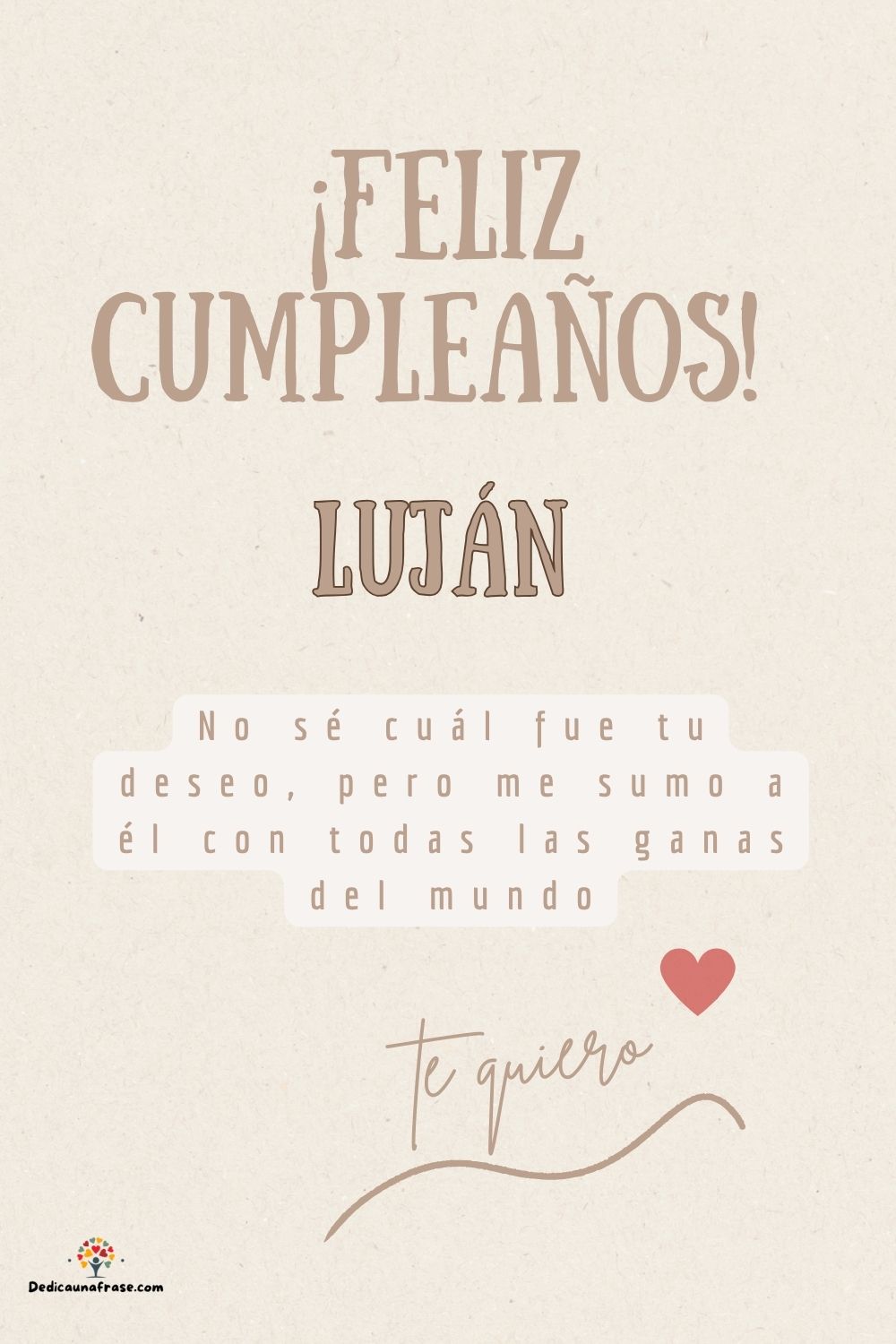 Imagen de feliz cumpleaños para Luján: «No sé cuál fue tu deseo, pero me sumo a él con todas las ganas del mun…»